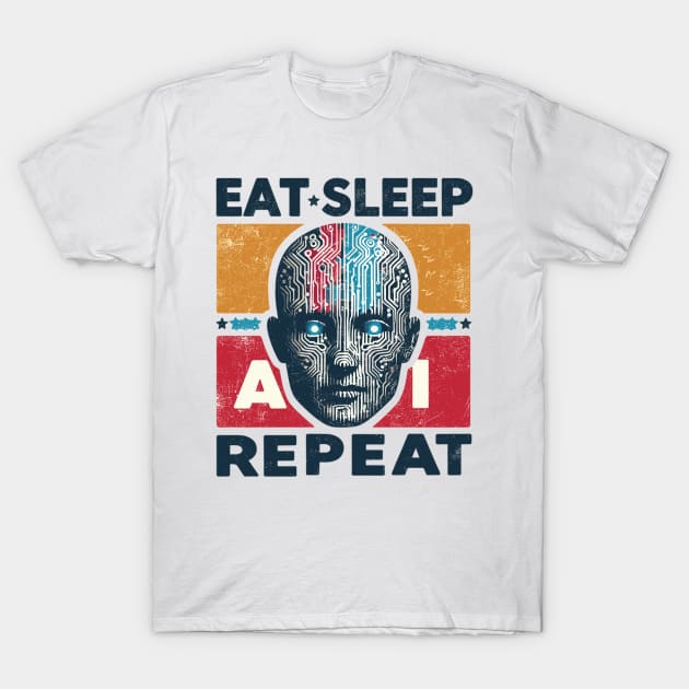 Eat Sleep AI Repeat T-Shirt by Vehicles-Art